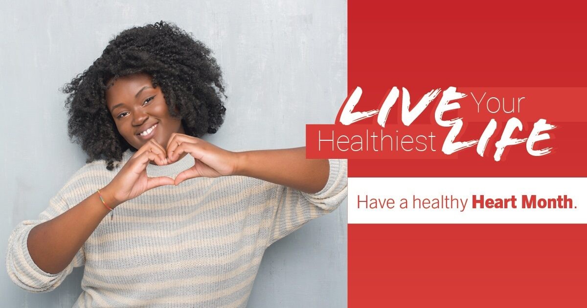 Live Your Healthiest Life - Have a healthy Heart Month